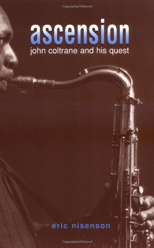 Eric Nisenson/Ascension@John Coltrane and His Quest